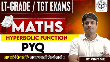 LT-GRADE / TGT EXAMS -2025 | MATHS | Hyperbolic Function |  PYQ | BY VINIT SIR