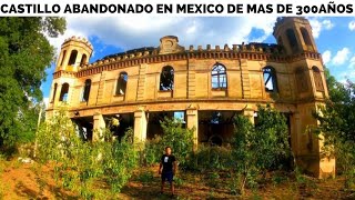 Exploramos un castillo en mexico de 300 años de historia por que lo abandonaron y se fueron urbex