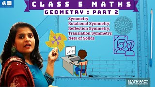 Geometry Part 2 | Class 5 Maths | Symmetry | Rotational | Reflection | Translation | Nets of Solids