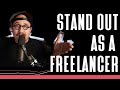 how to STAND OUT AS A FREELANCER and win higher paying clients