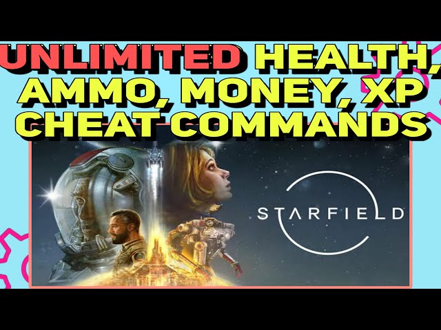 Starfield Cheats: Console Commands for Infinite Money, Instant Level Up,  God Mode, and More - GameRevolution