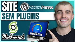 Como Acelerar um Site WordPress no SiteGround Usando Ferramentas Integradas (Sem Plugins Extras)