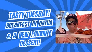 Tasty Tuesday: Breakfast in Batua and A New Favorite Dessert!