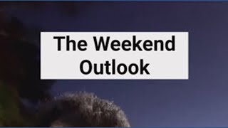 The Weekend Weather Outlook