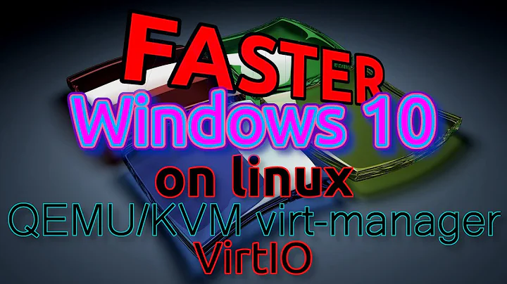 Fast Windows 10 VM on Linux with QEMU/KVM and VirtIO