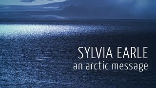 Sylvia Earle - An Arctic Message @OneWorldOneOcean