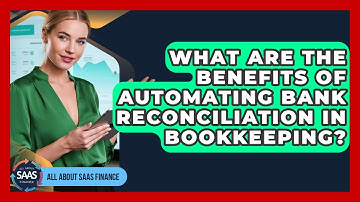 What Are The Benefits Of Automating Bank Reconciliation In Bookkeeping? - All About SaaS Finance