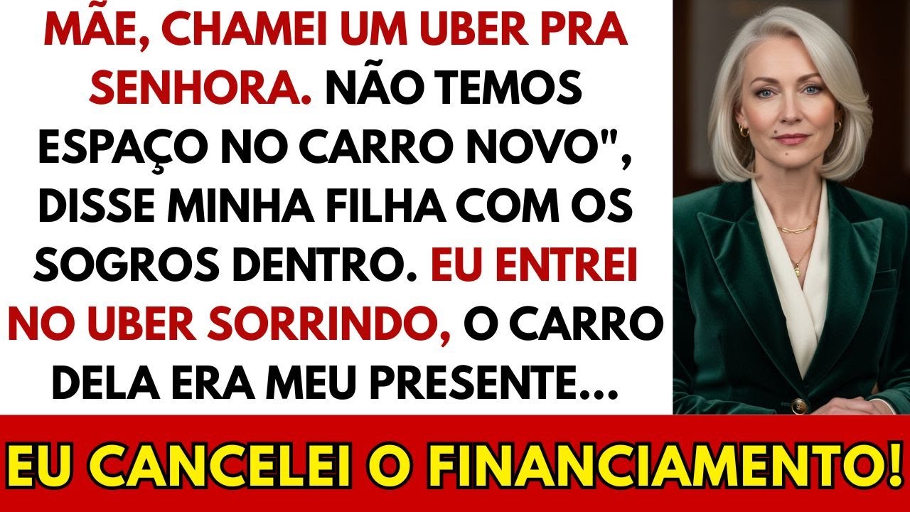 Minha Filha Me Mandou de Uber. Mas Ela Esqueceu Quem Pagava as Parcelas do Carro Dela...