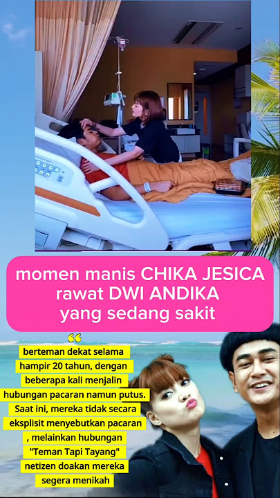CHIKA JESIKA'S AFFECTION MOMENT TAKING CARE OF DWI ANDIKA