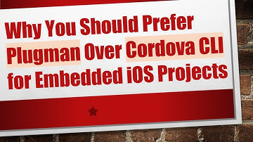 Why You Should Prefer Plugman Over Cordova CLI for Embedded iOS Projects