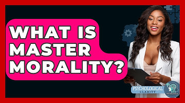 What Is Master Morality? - Philosophy Beyond