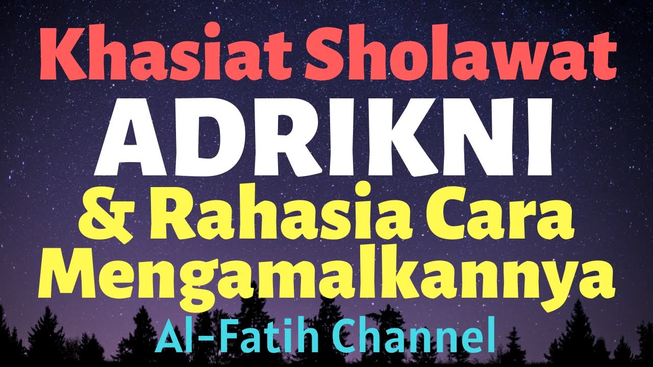 Khasiat Sholawat Adrikni And Cara Mengamalkan Sholawat Adrikni Untuk