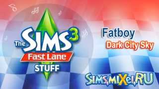 Fatboy - Dark City Sky - Soundtrack The Sims 3 Fast Lane