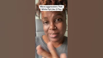 Micro Aggressions White People Like To Play