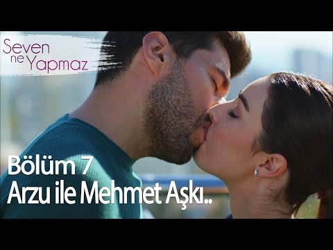 Arzu & Mehmet Aşkı.. - Seven Ne Yapmaz 7. Bölüm