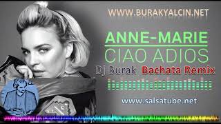 Anne Marie - Ciao Adios (DJ Burak Bachata Remix)