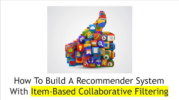 How To Build A Movie Recommender System With Item-Based Collaborative Filtering