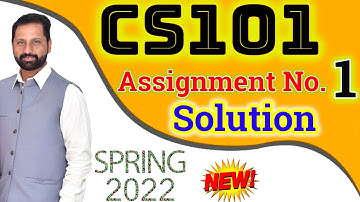 CS101 Assignment No 1 Spring 2022 Complete Solution By Abid Farooq Bhutta