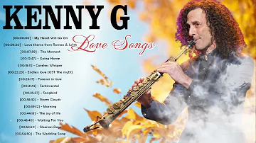 Kenny G Greatest Hits Full Album 2022 - The Best Songs Of Kenny G - Best Saxophone Love Songs