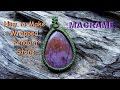 How to make a macrame knot handmad Wrap Cabochon Lavender Jade stone pendant