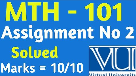 MTH - 101 Assignment No 2 | Mth 101 solved assignment| Vu solved Assignments 2023 |