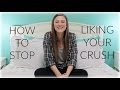 How To Stop Liking Your Crush