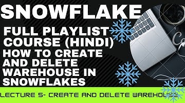 5.HOW TO CREATE AND DELETE DATA WAREHOUSE IN SNOWFLAKES?