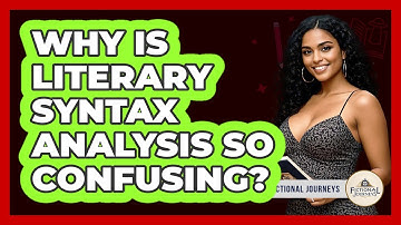 Why Is Literary Syntax Analysis So Confusing? - Fictional Journeys