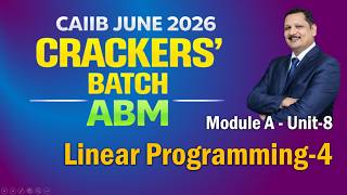 CAIIB-ABM JUNE 2026-CRACKS' BATCH Mod-A  Linear Programming-4 12.03.26 (6 am) #nstoor