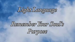 Remembering Your Soul’s Purpose #awakening #lightlanguageactivation #lightlanguagetransmission