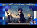 Jogue a Grande Aventura de Final Fantasy XV