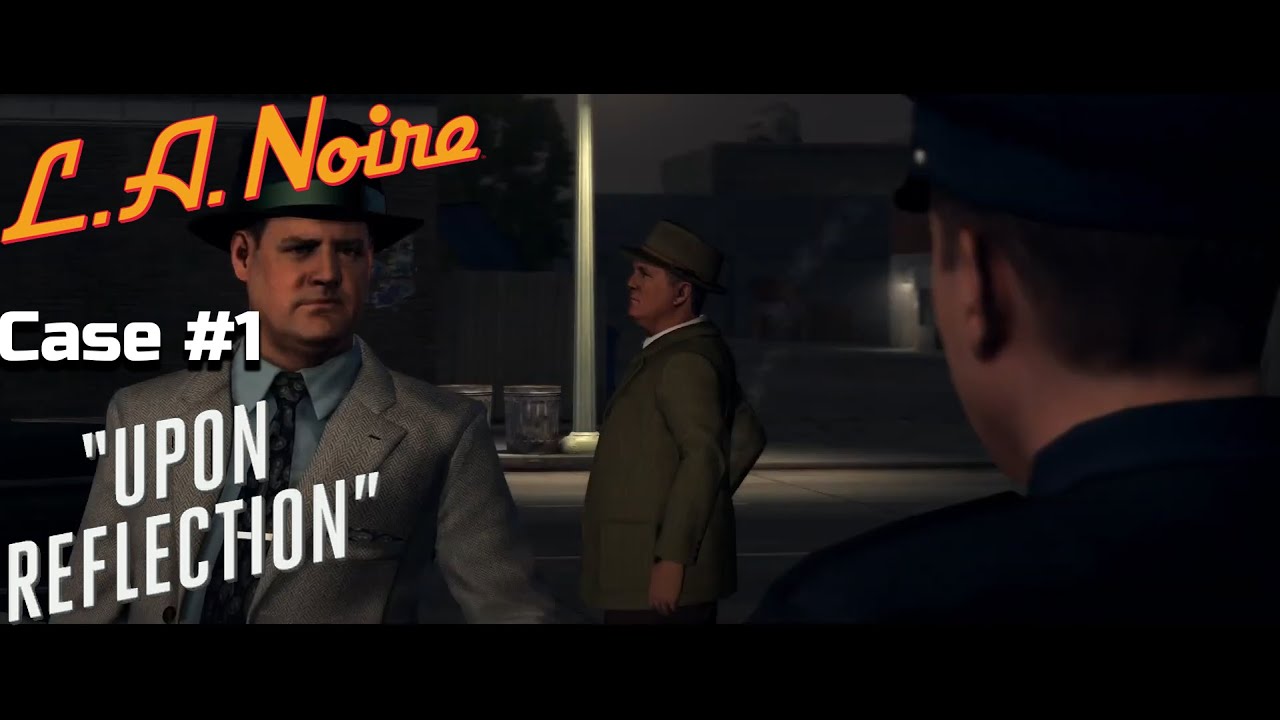 LA Noire Remaster - Upon Reflection - Case #1