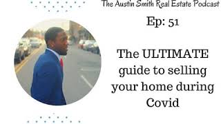 Ep: 51 - The ULTIMATE guide to selling your home during Covid