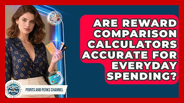 Are Reward Comparison Calculators Accurate for Everyday Spending? | Points and Perks Channel News