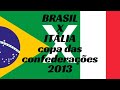 Jogo Completo   Itália 2 x 4 Brasil   Copa das Confederações   22 06 2013   Globo HD 720p