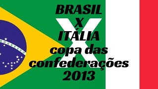 Jogo Completo   Itália 2 x 4 Brasil   Copa das Confederações   22 06 2013   Globo HD 720p
