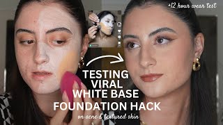 VIRAL WHITE BASE FOUNDATION HACK ON TEXTURED SKIN | ALL DAY WEAR TEST