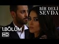 Bir Deli Sevda 1.Bölüm ᴴᴰ