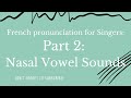 Sing in French for Opera Singers | Part 2 Nasal Vowel Sounds