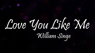 William Singe - Love You Like Me (Lyrics) Resimi