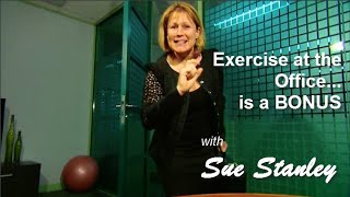 Sue Stanley Goforyourlife Exercise At The Office