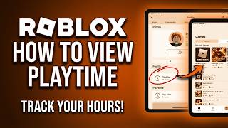 How to See Your Roblox Playtime (2026 Updated Guide)