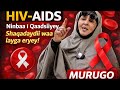 HIV AIDS Ayaan Ka Bogsaday Ninbaa I Qaadsiiyey Shaqadaydii Waa Layga Eryey Hooyo Dareen Hadashay HIV AIDS Ayaan Ka Bogsaday Ninbaa I Qaadsiiyey Shaqadaydii Waa Layga Eryey Hooyo Dareen Hadashay