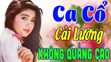 Vừa Nằm Vừa Nghe Ca Cổ Cải Lương Dễ Ngủ - Ca Cổ Cải Lương Hơi Dài KHÔNG QUẢNG CÁO🌹Ca Cổ Tân Thời