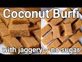 Coconut jaggery barfi in 20 mins  healthy sweet with sugar alternative  traditional thengai burfi
