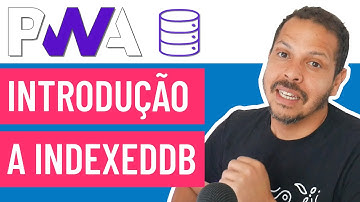 Introdução a IndexedDB  - Curso PWA #32