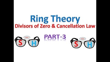 Ring Theory : Part-3_Divisor of Zero & Cancellation Law