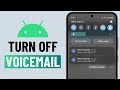 How To Turn Off Voicemail on Android Phone (Samsung)