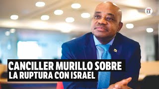 Canciller Murillo sobre ruptura de relaciones de Colombia e Israel | El Espectador