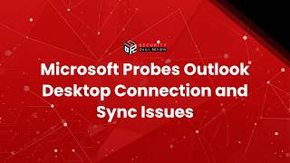 Microsoft Probes Outlook Desktop Connection and Sync Issues